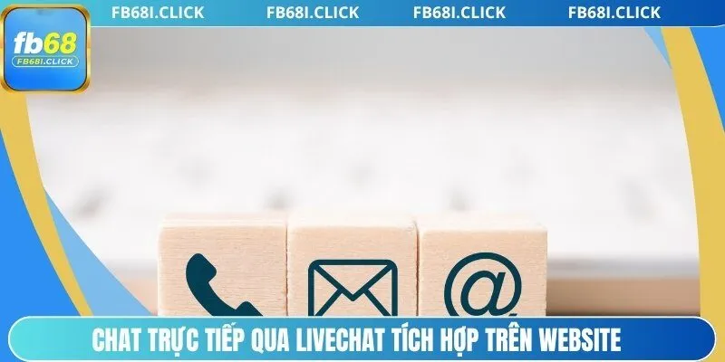 Chat trực tiếp qua livechat tích hợp trên website