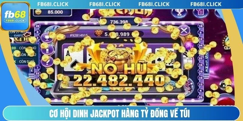 Cơ hội dinh jackpot hàng tỷ đồng về túi