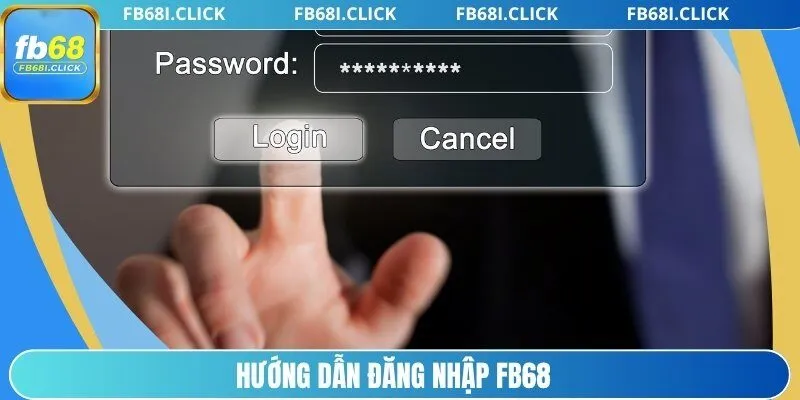 Hướng dẫn đăng nhập FB68