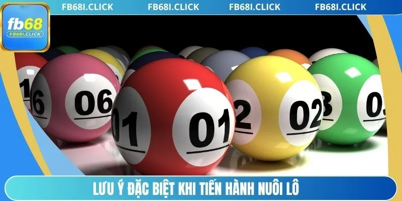 Lưu ý đặc biệt khi tiến hành nuôi lô 