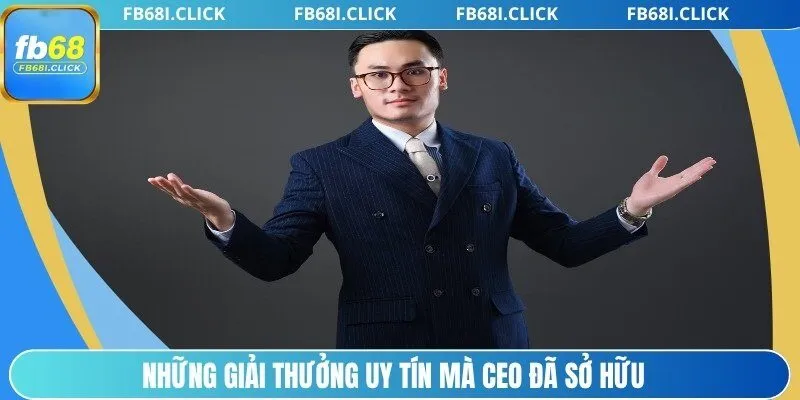 Những giải thưởng uy tín mà CEO đã sở hữu