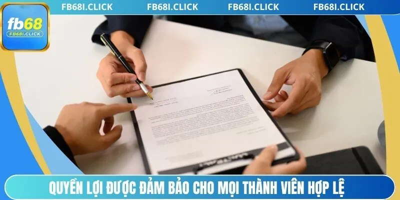 Quyền lợi được đảm bảo cho mọi thành viên hợp lệ