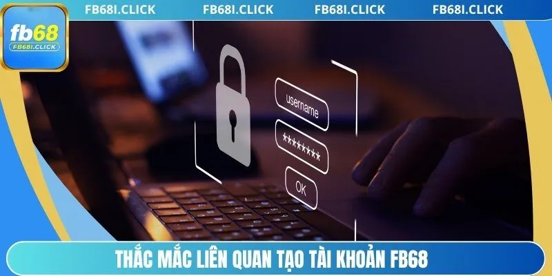 Thắc mắc liên quan tạo tài khoản FB68